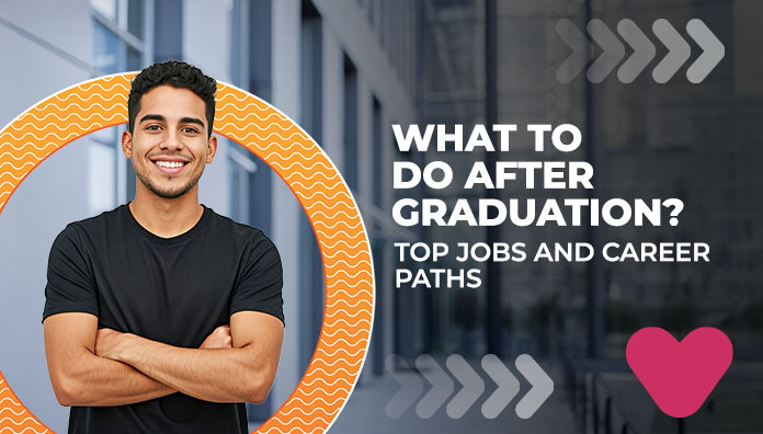What to Do After Graduation? Top Jobs and Career Paths