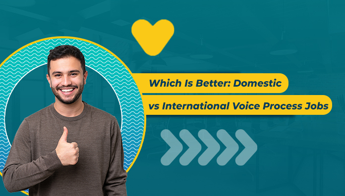 Which Is Better: Domestic vs International Voice Process Jobs