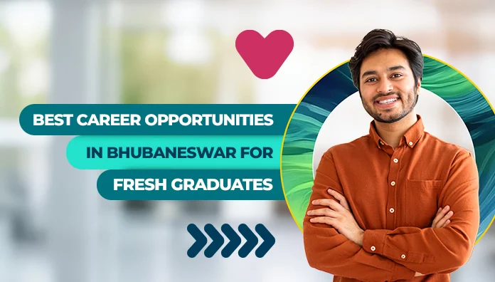 Best Career Opportunities in Bhubaneswar for Fresh Graduates