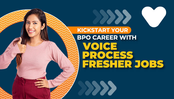 Kickstart Your BPO Career with Voice Process Fresher Jobs