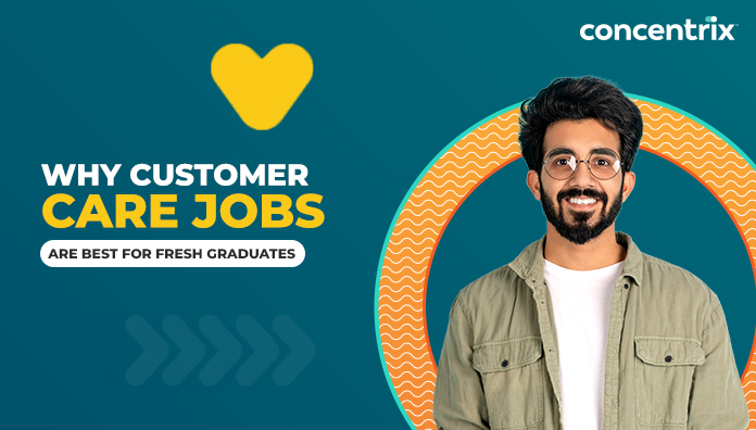 Why Customer Care Jobs Are Best for Fresh Graduates