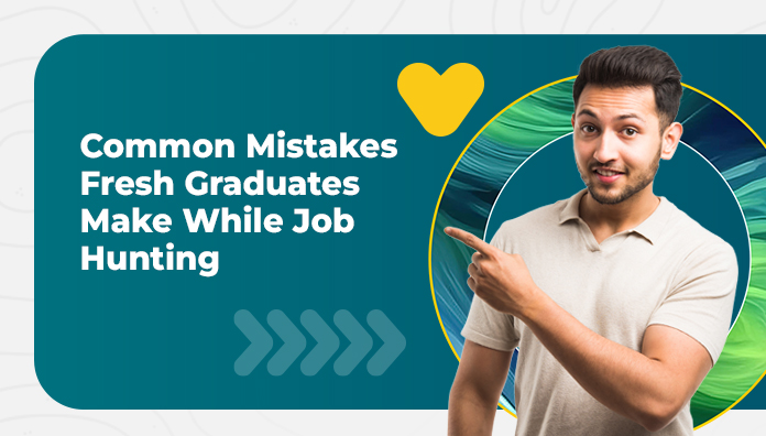 Common Mistakes Fresh Graduates Make While Job Hunting