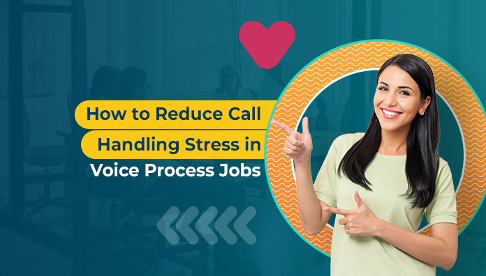 How to Reduce Call Handling Stress in Voice Process Jobs